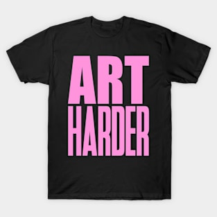 Art Harder T-Shirt